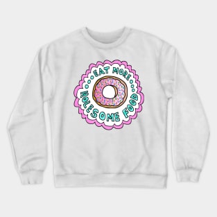 Eat More Holesome Food Crewneck Sweatshirt